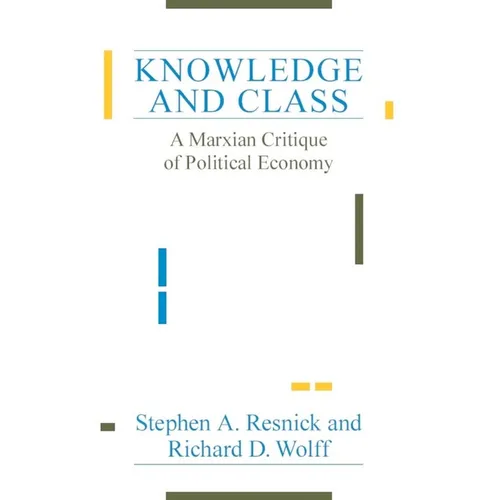 Knowledge and Class: A Marxian Critique of Political Economy - Paperback