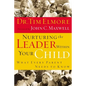 Nurturing the Leader Within Your Child: What Every Parent Needs to Know - Paperback