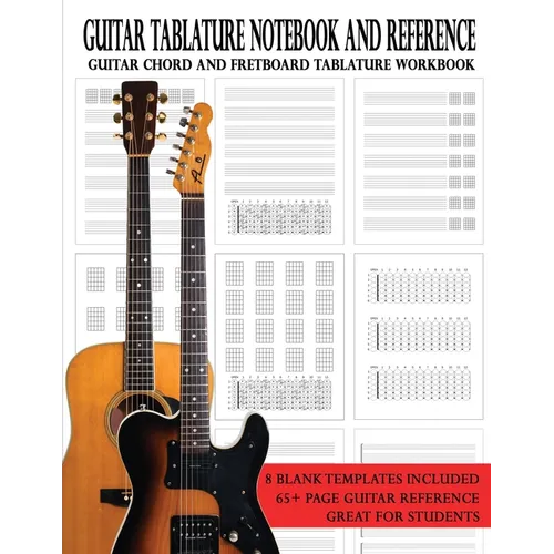 Guitar Tablature Notebook and Reference: Guitar Chord and Fretboard Tablature Workbook - Paperback