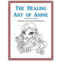 The Healing Art of Anime: A Coloring Book for All Ages - Paperback