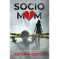 Sociomom: My story of Terror, Truth, and Triumph - Paperback