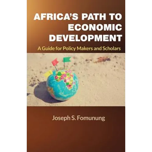 Africa's Path to Economic Development: A Guide for Policy Makers and Scholars - Paperback