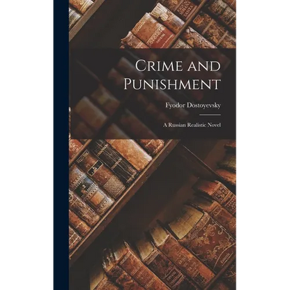 Crime and Punishment: A Russian Realistic Novel - Hardcover