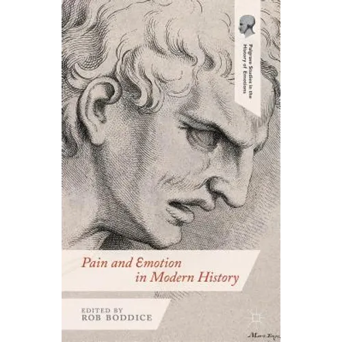 Pain and Emotion in Modern History - Hardcover
