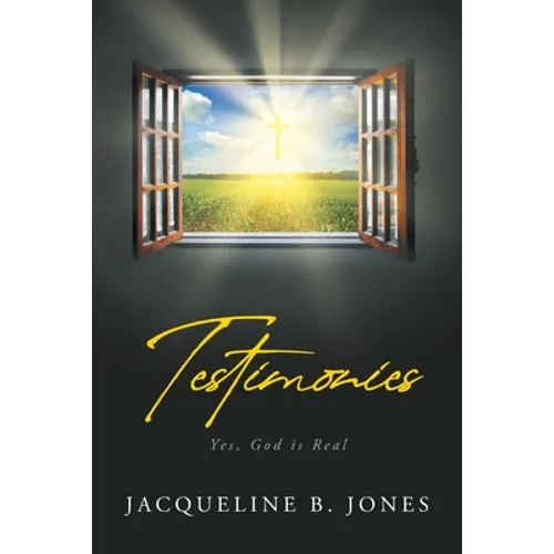 Testimonies: Yes, God is Real - Paperback