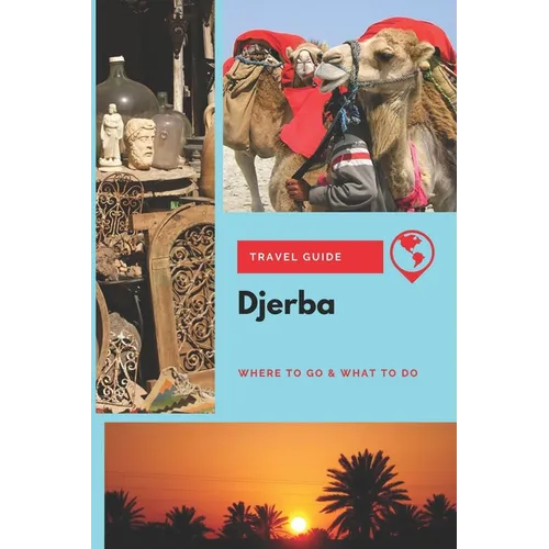Djerba Travel Guide: Where to Go & What to Do - Paperback