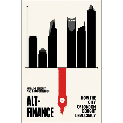 Alt-Finance: How the City of London Bought Democracy - Hardcover