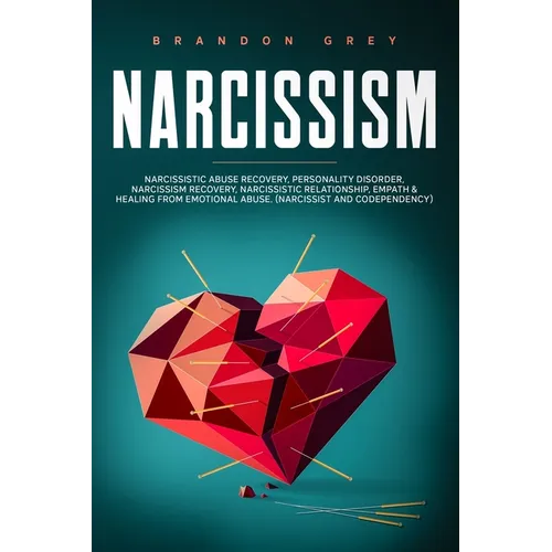 Narcissism: This book Includes: Narcissistic Abuse Recovery, Personality Disorder, Narcissism Recovery, Narcissistic Relationship, - Paperback
