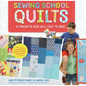 Sewing School (R) Quilts: 15 Projects Kids Will Love to Make; Stitch Up a Patchwork Pet, Scrappy Journal, T-Shirt Quilt, and More - Spiral