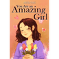 You Are an Amazing Girl: A Collection of Stories Lived by a Little Girl to Teach You to be Brave and Always Believe in Yourself. A Motivational Book a - Paperback