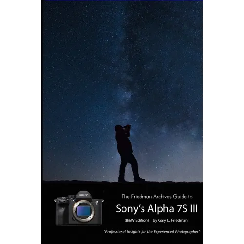The Friedman Archives Guide to Sony's A7S III (B&W Edition) - Paperback