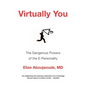 Virtually You: The Dangerous Powers of the E-Personality - Paperback