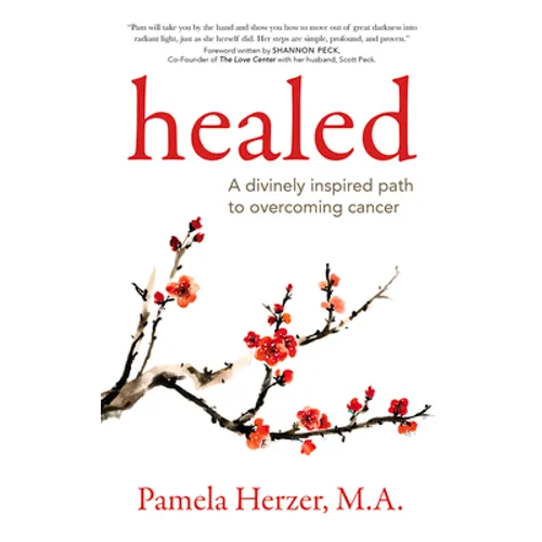 Healed: A Divinely Inspired Path to Overcoming Cancer - Paperback