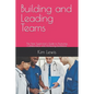 Building and Leading Teams: The New Supervisor's Guide to Nurturing Collaboration and Achieving Excellence - Paperback