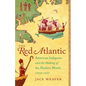 The Red Atlantic: American Indigenes and the Making of the Modern World, 1000-1927 - Paperback