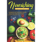 Nourishing Recipes for Elderly: Cookbook for the Elderly; Savory, Satisfying Dishes for Seniors - Paperback