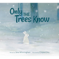 Only the Trees Know - Hardcover
