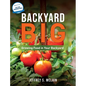 Backyard Big: Growing Food in Your Backyard - Hardcover