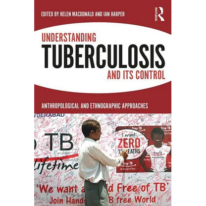 Understanding Tuberculosis and Its Control: Anthropological and Ethnographic Approaches - Paperback