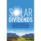 Solar Dividends: How Solar Energy Can Generate a Basic Income For Everyone on Earth - Paperback