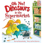 Oh No! Dinosaurs in the Supermarket - Hardcover