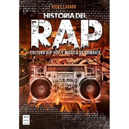 Historia del Rap: Cultura Hip Hop Y Música de Combate - Paperback