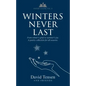 Winters Never Last: From Winter's Grief to Summer's Joy. A Poetry Collection for All Seasons. Poetry Chapel Vol. 2 - Paperback