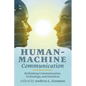 Human-Machine Communication: Rethinking Communication, Technology, and Ourselves - Paperback