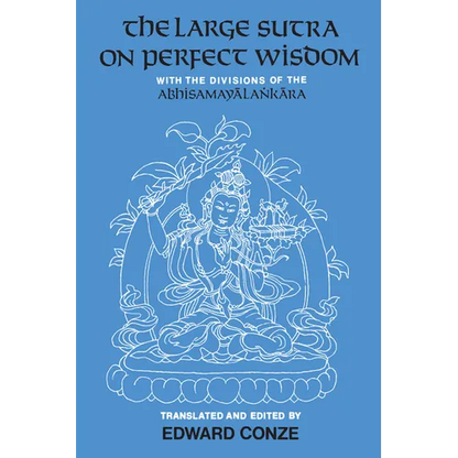 The Large Sutra on Perfect Wisdom: With the Divisions of the Abhisamayalankara Volume 18 - Paperback