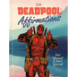 Deadpool's Affirmations: Feel Yourself to Heal Yourself - Hardcover