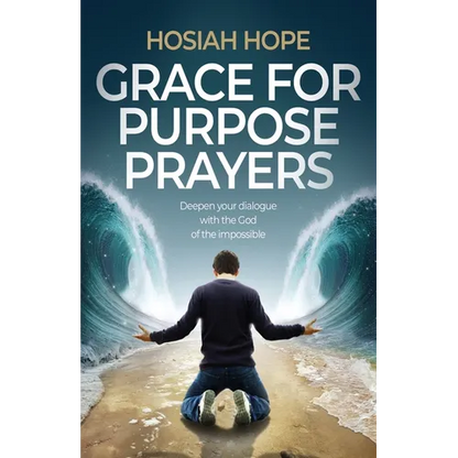 Grace for Purpose Prayers: Deepen your dialogue with the God of the impossible - Paperback