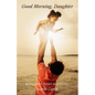 Good Morning, Daughter: 31 Days with Daddy Devotional - Paperback