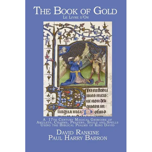 The Book of Gold: A 17th Century Magical Grimoire of Amulets, Charms, Prayers, Sigils and Spells Using the Biblical Psalms of King David - Paperback