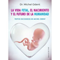 Vida Fetal, El Nacimiento Y El Futuro de la Humanidad, La - Paperback