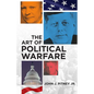 The Art of Political Warfare - Paperback