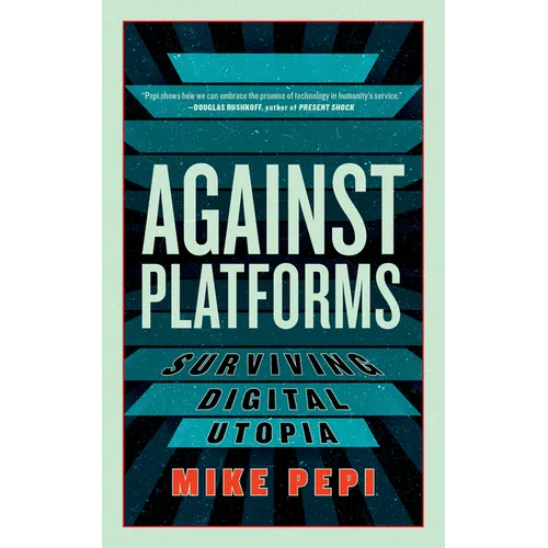 Against Platforms: Surviving Digital Utopia - Paperback