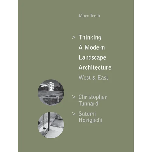 Thinking a Modern Landscape Architecture, West & East: Christopher Tunnard, Sutemi Horiguchi - Hardcover