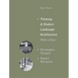 Thinking a Modern Landscape Architecture, West & East: Christopher Tunnard, Sutemi Horiguchi - Hardcover
