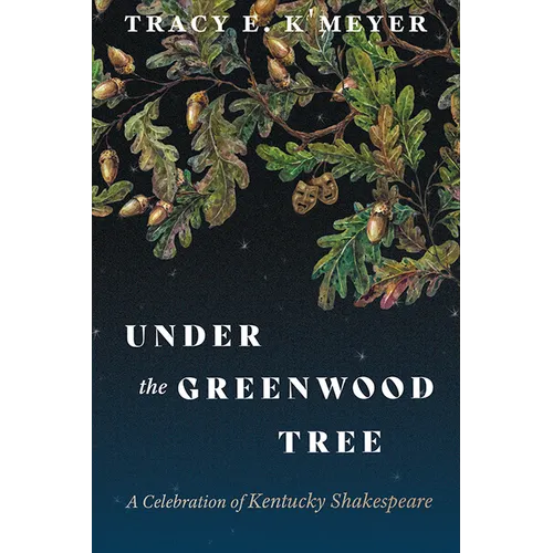 Under the Greenwood Tree: A Celebration of Kentucky Shakespeare - Paperback