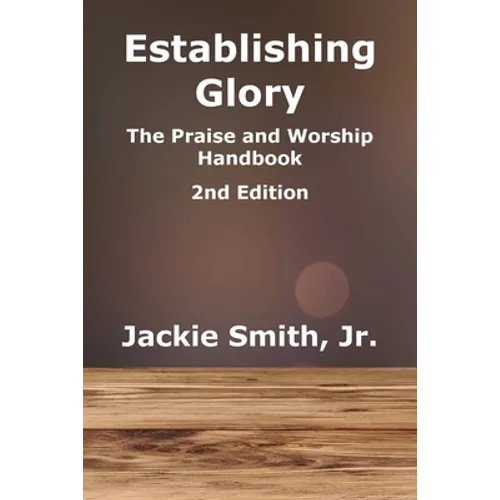 Establishing Glory: The Praise and Worship Handbook (2nd Edition) - Paperback