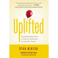Uplifted: The Remarkable Power of Positive Leadership on Frontline Teams - Hardcover