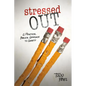Stressed Out: A Practical, Biblical Approach to Anxiety - Paperback