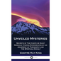 Unveiled Mysteries: Secrets of The Comte de Saint Germain; Visions Experienced by an Adherent of Theosophy and the Spiritual Occult - Hardcover
