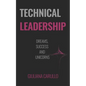 Technical Leadership: Dreams, Success and Unicorns - Paperback