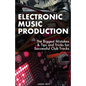 Electronic Music Production: The Biggest Mistakes & Tips and Tricks for Successful Club Tracks - Paperback