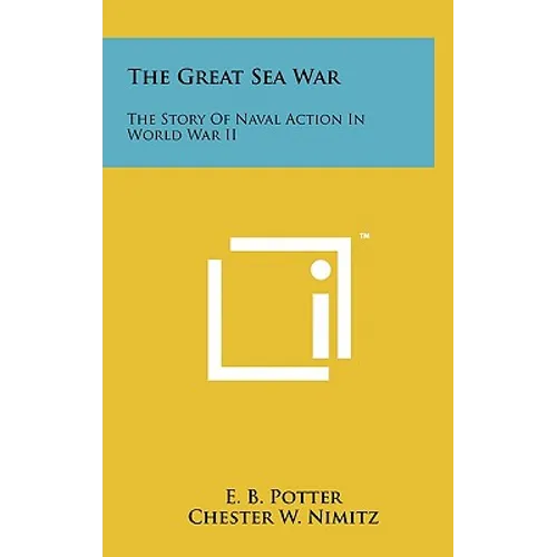 The Great Sea War: The Story Of Naval Action In World War II - Hardcover