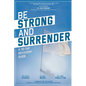 Be Strong and Surrender: A 30 Day Recovery Guide - Paperback