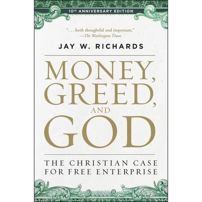 Money, Greed, and God 10th Anniversary Edition: The Christian Case for Free Enterprise - Paperback