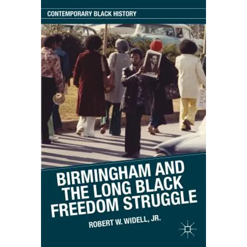 Birmingham and the Long Black Freedom Struggle - Hardcover