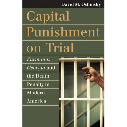 Capital Punishment on Trial: Furman V. Georgia and the Death Penalty in Modern America - Hardcover